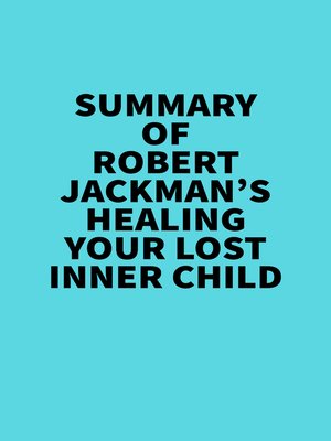 cover image of Summary of Robert Jackman's Healing Your Lost Inner Child